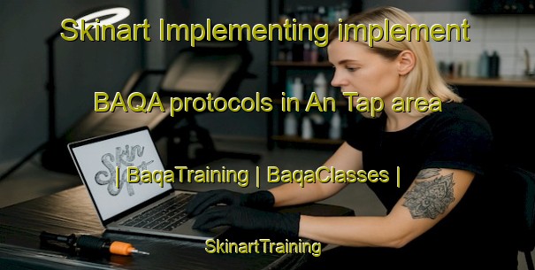 Skinart Implementing implement BAQA protocols in An Tap area | BaqaTraining | BaqaClasses | SkinartTraining-Viet Nam